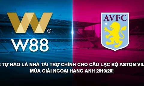 W88 chính thức trở thành đối tác của Aston Villa mùa giải NHA 2019/20