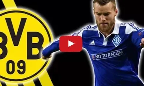 Andriy Yarmolenko - tài năng 25 triệu euro vừa đến Dortmund