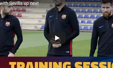Barca tập luyện nghiêm túc trước đại chiến Sevilla