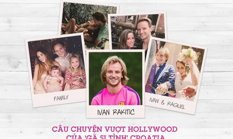Ivan Rakitic: Câu chuyện vượt Hollywood của 'gã si tình' Croatia
