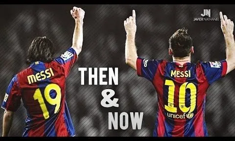 Lionel Messi - Ngày ấy và bây giờ
