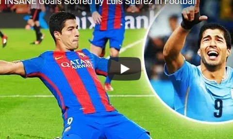 Những bàn thắng 'điên rồ' nhất của Luis Suarez