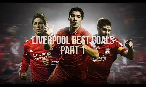 Những bàn thắng đỉnh cao của Liverpool trong 1 thập kỷ qua