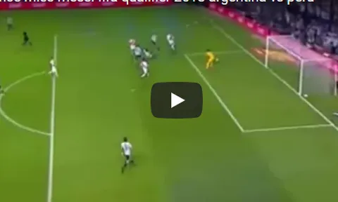 Pha hỏng ăn đáng tiếc nhất của Messi trước Peru