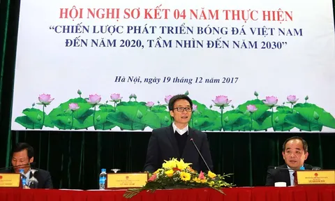 Phó Thủ tướng Vũ Đức Đam: “Bóng đá Việt Nam đừng chiều chuộng, vuốt ve nhau”