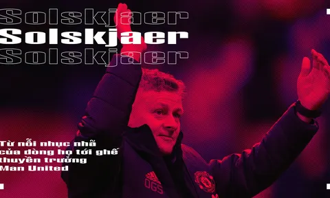 HLV Solskjaer - từ nỗi nhục nhã của dòng họ tới ghế thuyền trưởng MU