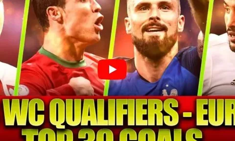 Top 30 bàn thắng đẹp nhất vòng loại World Cup 2018