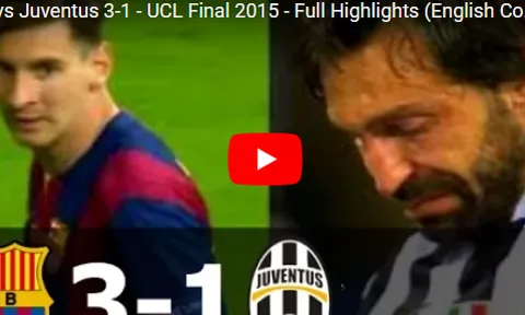 Trận cầu kinh điển: Barca 3-1 Juventus (Chung kết UCL 2015)