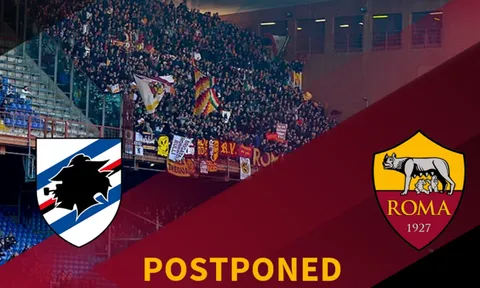 Trận Sampdoria vs Roma không thể diễn ra rạng sáng mai