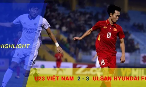 U23 Việt Nam 2-3 Ulsan Hyundai (Giao hữu quốc tế)