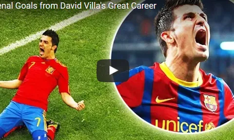 15 bàn thắng ảo diệu nhất trong sự nghiệp David Villa