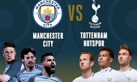 05h00 ngày 30/07, Man City vs Tottenham: Sau ăn thịt Kền kền là "làm gỏi" Gà trống
