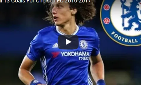 13 bàn thắng của David Luiz cho Chelsea trong giai đoạn 2010-2017