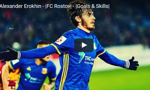 Góc tuyển trạch: Alexander Erokhin (FC Rostov)