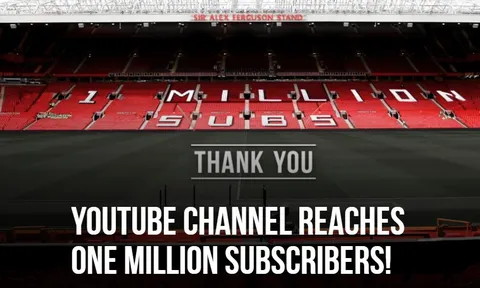Kênh Youtube của Man Utd thiết lập cột mốc siêu khủng