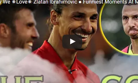 Những khoảnh khắc hài hước và đáng yêu nhất của Zlatan Ibrahimovic