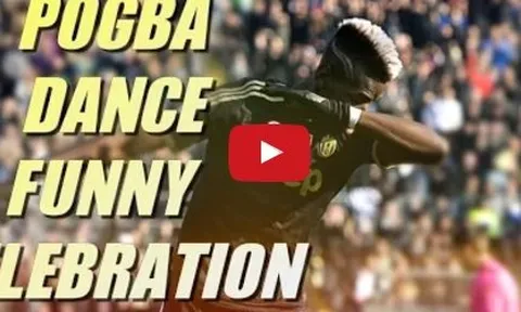 Những màn ăn mừng hài hước của Paul Pogba