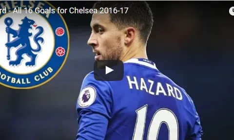 Tất cả 16 bàn thắng của Eden Hazard cho Chelsea mùa này