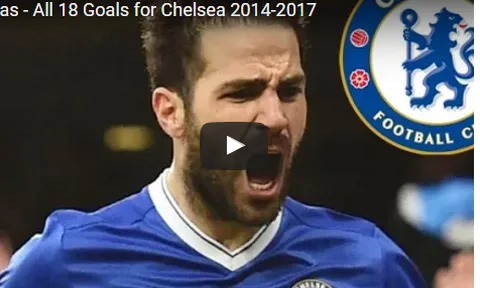 Tất cả 18 bàn thắng của Fabregas cho Chelsea