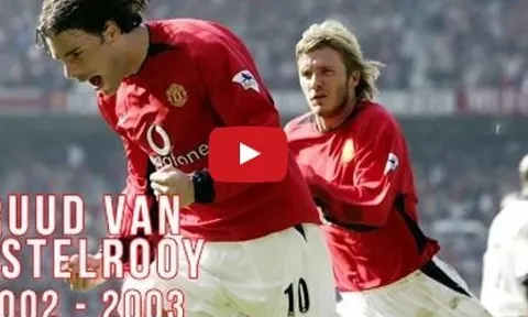 Tất cả 44 bàn thắng của Ruud van Nistelrooy mùa 2002/03