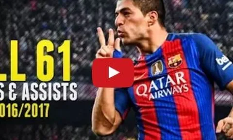 Tất cả 61 bàn thắng và kiến tạo của Luis Suarez mùa 2016/17