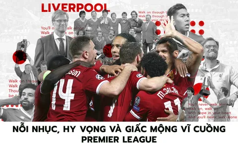 Liverpool: Nỗi nhục, hy vọng và giấc mộng Premier League