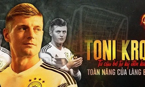 Toni Kroos - Từ cậu bé tự kỷ đến kiến trúc sư toàn năng của làng bóng đá