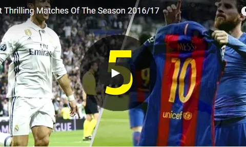 Top 10 trận đấu rùng mình nhất mùa giải 2016/17