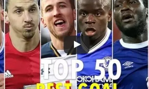 Top 50 bàn thắng đẹp nhất Ngoại hạng Anh 2016/17