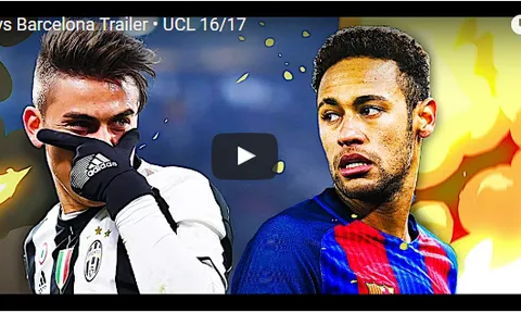 Trailer hoành tráng về đại chiến Juventus - Barca đêm nay