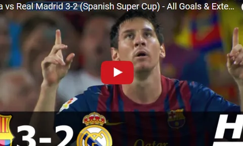 Trận cầu kinh điển: Barca 3-2 Real (Siêu cúp Tây Ban Nha 2011)