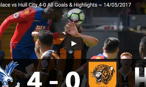 Trận thua 0-4 trước Crystal Palace khiến Hull City CHÍNH THỨC rớt hạng