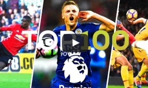 100 bàn thắng đẹp nhất Ngoại hạng Anh mùa 2016/17
