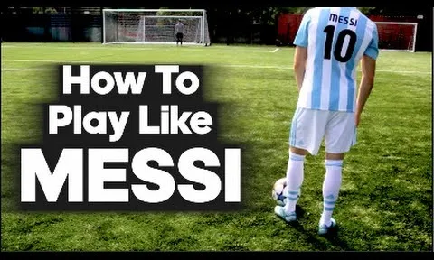 Học cách chơi bóng như Lionel Messi