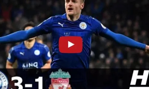 Leicester City 3-1 Liverpool (vòng 26 Ngoại hạng Anh)