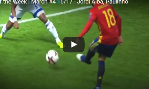 Jordi Alba, Paulinho và những pha kiến tạo đẹp nhất tuần