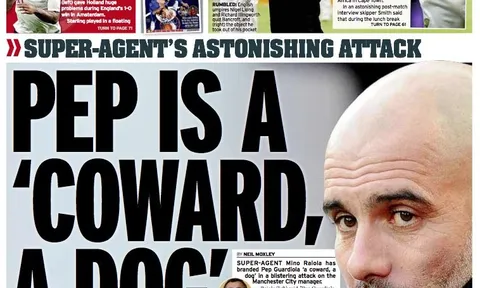 Raiola công kích Guardiola: Đồ hèn nhát, đồ chó!