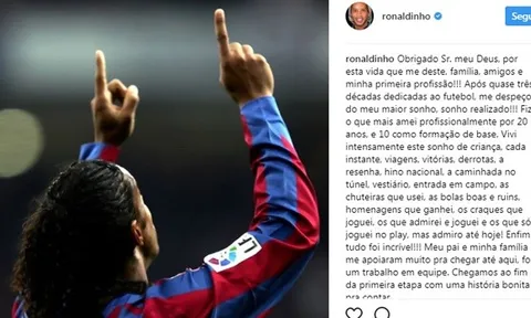 Ronaldinho viết tâm thư giải nghệ: Tạm biệt giấc mơ bóng đá!