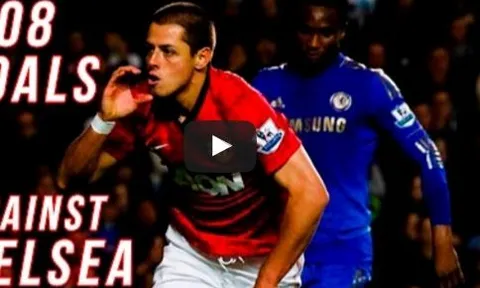 Tất cả 8 bàn thắng của Javier Hernandez vào lưới Chelsea