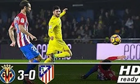 Diễn biến trận Villarreal 3-0 Atletico Madrid