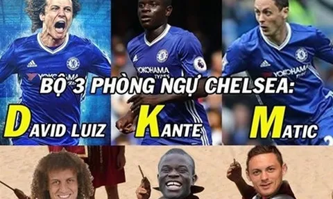 Ảnh chế: Choáng với bộ 3 siêu phòng ngự DKM của Chelsea; Lộ diện thánh ‘thả thính’ hàng đầu Premier League