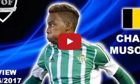 Tài năng đặc biệt của Charly Musonda (Betis)