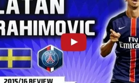 Tất cả 80 bàn thắng và kiến tạo của Zlatan Ibrahimovic mùa 2015/16
