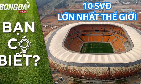 Top 10 SVĐ lớn nhất thế giới