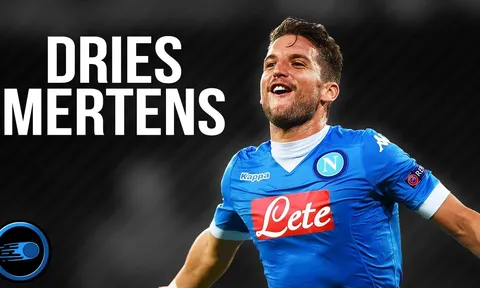 Xem giò Dries Mertens - Niềm hy vọng mới của Napoli