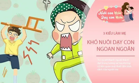 Tính cách người mẹ ảnh hưởng cả cuộc đời con, 3 kiểu làm mẹ khó dạy con thành đạt