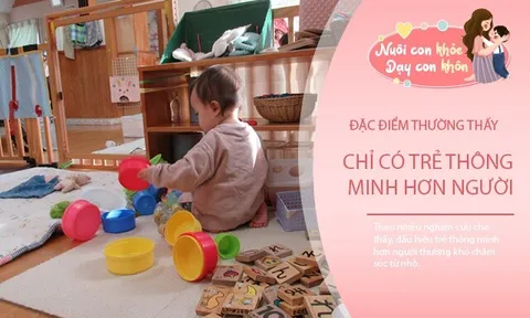 Trẻ càng thông minh càng khó chăm, nếu con có đặc điểm này, bố mẹ hãy vui mừng