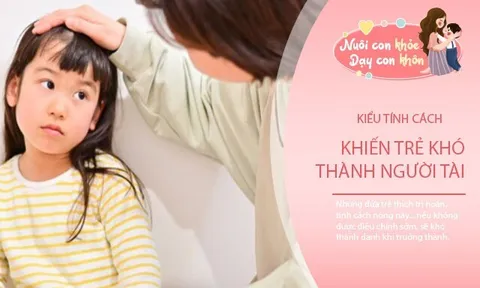 Trẻ dù thông minh, học giỏi đứng đầu lớp, nhưng có tính cách này cũng sẽ khó thành tài