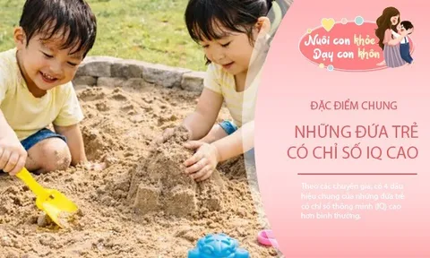 Trẻ thông minh có 4 đặc điểm chung, nếu bé có đủ lớn lên tiềm năng dễ thành thiên tài