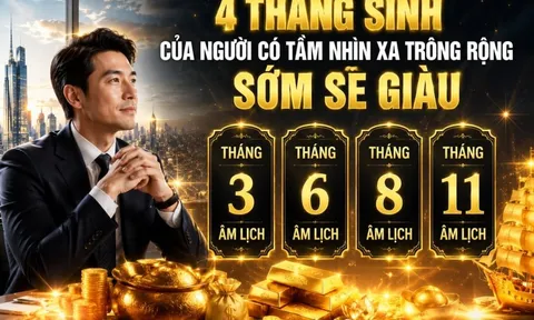 4 tháng sinh của người có tầm nhìn xa trông rộng, sớm sẽ giàu